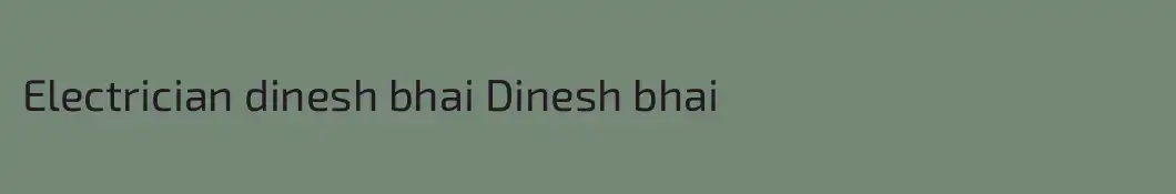 Electrician dinesh bhai Dinesh bhai